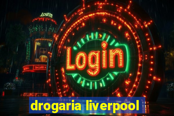 drogaria liverpool